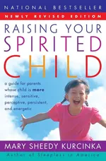 Raising Your Spirited Child Rev Ed - Mary Sheedy Kurcinka