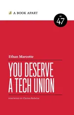 You Deserve a Tech Union - Ethan Marcotte