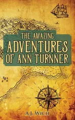 The Amazing Adventures of Ann Turnner - A.J. Wich