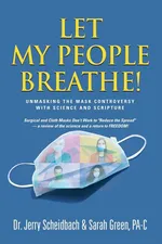 Let My People Breathe! Unmasking the Mask Controversy With Science and Scripture - Dr. Jerry Scheidbach