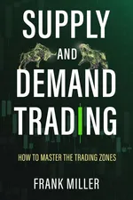 SUPPLY AND DEMAND TRADING - Miller Frank