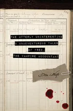 The Utterly Uninteresting and Unadventurous Tales of Fred, the Vampire Accountant - Drew Hayes