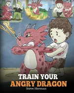 Train Your Angry Dragon - Steve Herman