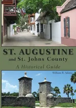 St. Augustine and St. Johns County - William R. Adams