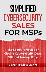 Simplified Cybersecurity Sales For MSPs - Jennifer Bleam