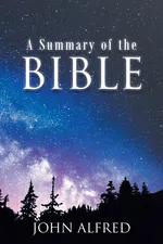 A Summary of the Bible - John Alfred