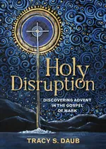 Holy Disruption - Tracy  S. Daub