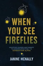 When You See Fireflies - Janine McNally