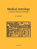 Medical Astrology - Judith A. Hill