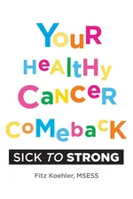 Your Healthy Cancer Comeback - Fitz Koehler