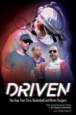Driven Hip-Hop, Fast Cars, Basketball and Brain Surgery The inspirational story of Dr. Jason Cormier - Dr. Jason Cormier