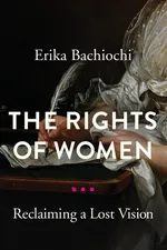 The Rights of Women - Erika Bachiochi