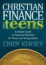 Christian Finance for Teens - Cindy Kersey