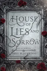House of Lies and Sorrow - Emily Blackwood