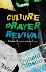 Culture, Prayer, Revival - Donald Gibson
