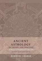 Ancient Astrology in Theory and Practice - Demetra George