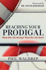 Reaching Your Prodigal - Phil Waldrep