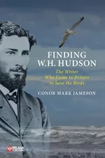 Finding W. H. Hudson - Conor Mark Jameson