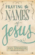 Praying the Names of Jesus - Spangler Ann