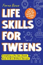 Life Skills for Tweens - Ferne Bowe