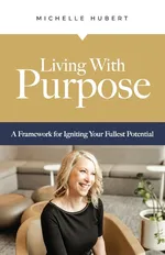 Living With Purpose - Michelle Hubert