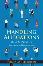 Handling Allegations in a Ministry - Theresa Lynn Sidebotham
