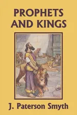 The Prophets and Kings (Yesterday's Classics) - J. Paterson Smyth