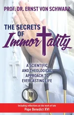 The Secrets of Immortality - Prof. Dr. Ernst von Schwarz