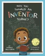 Have You Thanked an Inventor Today? - Patrice McLaurin