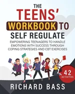 The Teens' Workbook to Self Regulate - Richard Bass