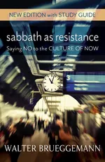 Sabbath as Resistance - Walter Brueggemann
