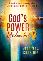 God's Power Unleashed - Jennifer L Courtney
