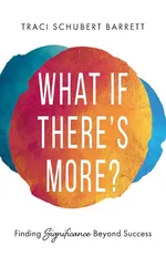 What If There's More? - Traci Schubert Barrett
