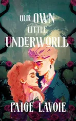 Our Own Little Underworld - Paige Lavoie