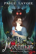 I'm in Love with Mothman - Paige Lavoie
