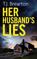 HER HUSBAND'S LIES an unputdownable psychological thriller with a breathtaking twist - T.J. Brearton