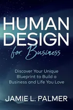 Human Design For Business - Jamie L. Palmer
