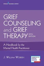 Grief Counseling and Grief Therapy - J. William PhD ABPP Worden