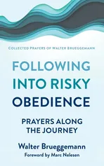 Following into Risky Obedience - Walter Brueggemann