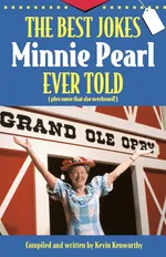 The Best Jokes Minnie Pearl Ever Told - Bill Turner