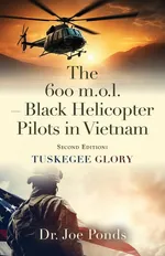 The 600 m.o.l. - Black Helicopter Pilots in Vietnam - Dr. Joe Ponds