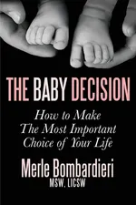 The  Baby Decision - MSW LICSW Merle A Bombardieri