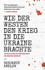 Wie der Westen den Krieg in die Ukraine Brachte - Benjamin J Abelow