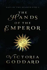 The Hands of the Emperor - Victoria Goddard