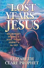 The Lost Years of Jesus - Elizabeth Clare Prophet