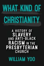 What Kind of Christianity - William Yoo