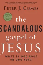 Scandalous Gospel of Jesus, The - Peter J. Gomes