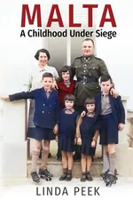 Malta A Childhood Under Siege - Linda Peek