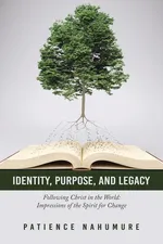 Identity, Purpose, and Legacy - Patience Nahumure