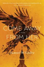 Come Away From Her - Samuel W. Gailey